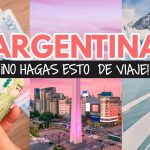 Consejos para viajar a Argentina evita estos errores comunes