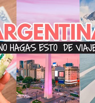Consejos para viajar a Argentina evita estos errores comunes